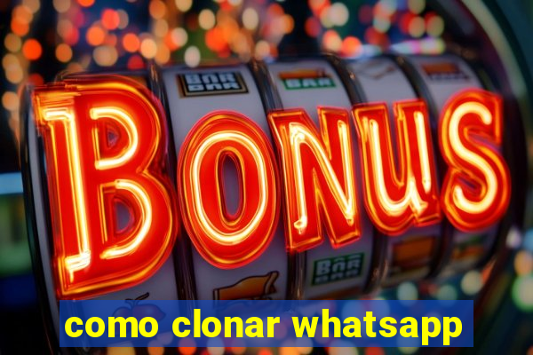 como clonar whatsapp